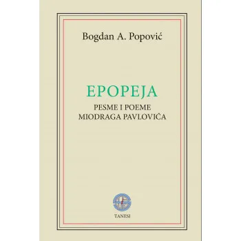 EPOPEJA: pesme i poeme Miodraga Pavlovića 