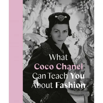 WHAT COCO CHANEL CAN TEACH YOU ABOUT FASHION 