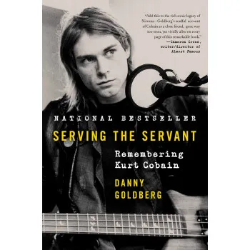 SERVING THE SERVANT Remembering Kurt Cobain 