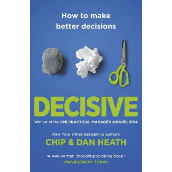DECISIVE How to Make Better Decisions 