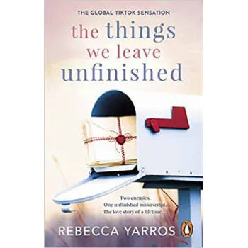 THE THINGS WE LEAVE UNFINISHED 