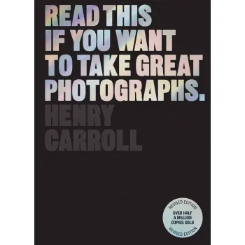 READ THIS IF YOU WANT TO TAKE GREAT PHOTOGRAPHS 