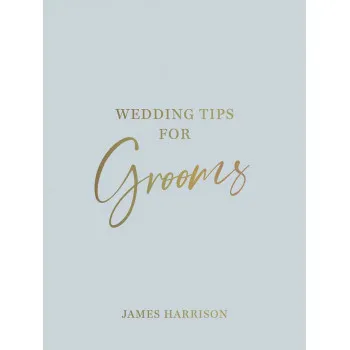 WEDDING TIPS FOR GROOMS 