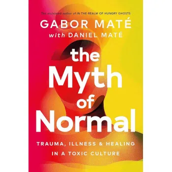 THE MYTH OF NORMAL 