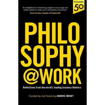 PHILOSOPHY WORK Reflections from the world’s leading business thinkers 