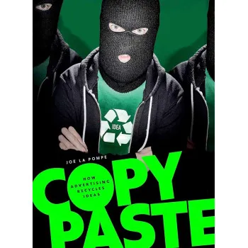 COPY PASTE How Advertising Recycles Ideas 
