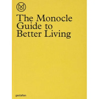 THE MONOCLE GUIDE TO BETTER LIVING 