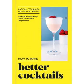 HOW TO MAKE BETTER COCKTAILS 