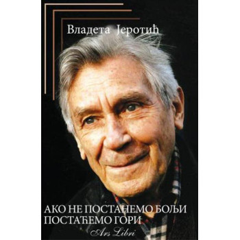 AKO NE POSTANEMO BOLJI, POSTAĆEMO GORI 