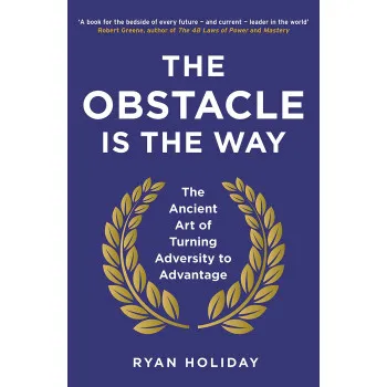 THE OBSTACLE IS THE WAY 