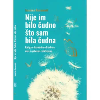 NIJE IM BILO ČUDNO ŠTO SAM BILA ČUDNA 