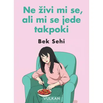NE ŽIVI MI SE, ALI JEDE MI SE TAKPOKI 