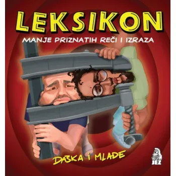 LEKSIKON MANJE PRIZNATIH REČI I IZRAZA DAŠKA I MLAĐE 