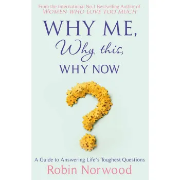 WHY ME, WHY THIS, WHY NOW 