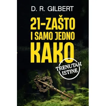 21 ZAŠTO I SAMO JEDNO KAKO - TRENUTAK ISTINE 