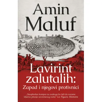 LAVIRINT ZALUTALIH: Zapad i njegovi protivnici 