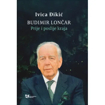 BUDIMIR LONČAR PRIJE I POSLIJE KRAJA 