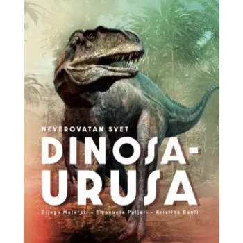 NEVEROVATAN SVET DINOSAURUSA 