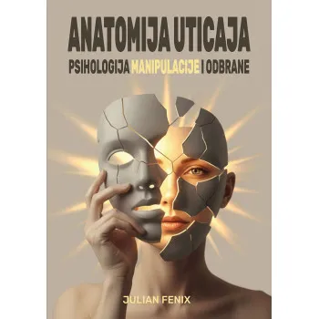 ANATOMIJA UTICAJA: PSIHOLOGIJA MANIPULACIJE I ODBRANE 
