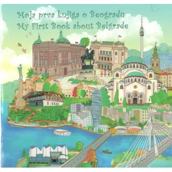 MOJA PRVA KNJIGA O BEOGRADU - MY FIRST BOOK ABOUT BELGRADE 