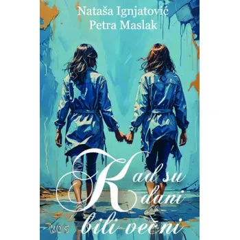 KAD SU DANI BILI VEČNI 