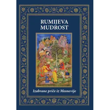 RUMIJEVA MUDROST - IZABRANE PRIČE IZ MESNEVIJE 