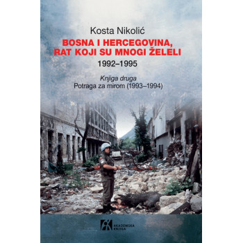 BOSNA I HERCEGOVINA, RAT KOJI SU MNOGI ŽELELI 1992–1995. knjiga druga 