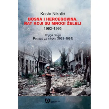 BOSNA I HERCEGOVINA, RAT KOJI SU MNOGI ŽELELI 1992–1995. knjiga druga 