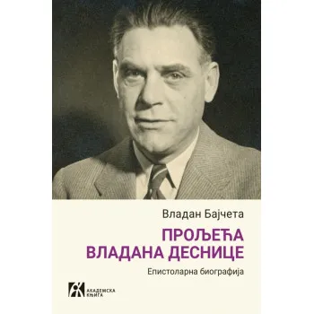 PROLjEĆA VLADANA DESNICE Epistolarna biografija 