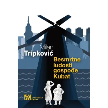 BESMRTNE LUDOSTI GOSPOĐE KUBAT 