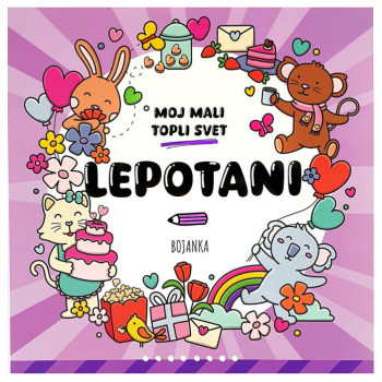 MOJ MALI TOPLI SVET - LEPOTANI 