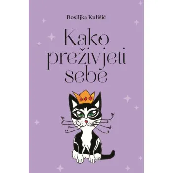 KAKO PREŽIVJETI SEBE 