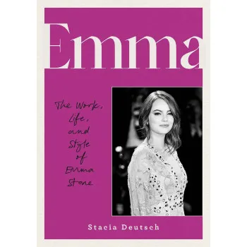 EMMA The Work, Life, and Style of Emma Stone 