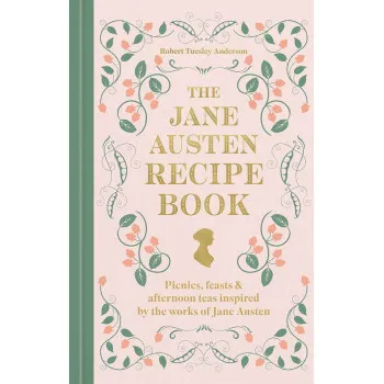 THE JANE AUSTEN RECIPE BOOK 