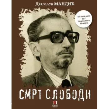 SMRT SLOBODI POLITIČKI PUT BORISLAVA PEKIĆA 