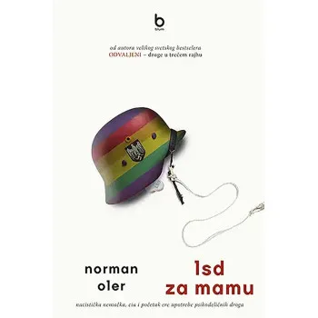 LSD ZA MAMU : NACISTIČKA NEMAČKA, CIA I POČETAK ERE UPOTREBE PSIHODELIČNIH DROGA 