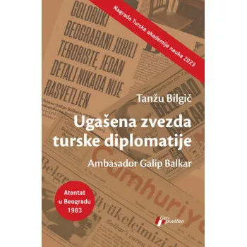 UGAŠENA ZVEZDA TURSKE DIPLOMATIJE AMBASADOR GALIP BALKAR 