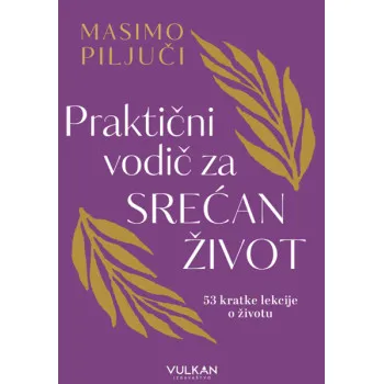PRAKTIČNI VODIČ ZA SREĆAN ŽIVOT 