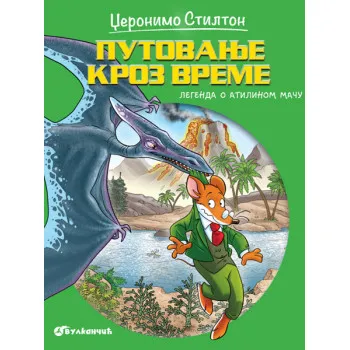 DŽERONIMO STILTON – PUTOVANJE KROZ VREME 6: LEGENDA O ATILINOM MAČU 