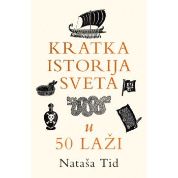 KRATKA ISTORIJA SVETA U 50 LAŽI 
