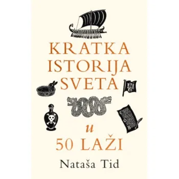 KRATKA ISTORIJA SVETA U 50 LAŽI 