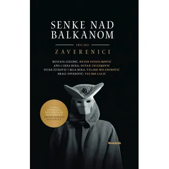 SENKE NAD BALKANOM I deo, Zaverenici 