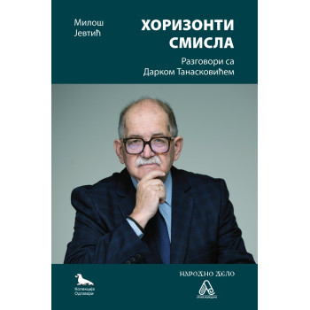 HORIZONTI SMISLA Razgovori sa Darkom Tanaskovićem 
