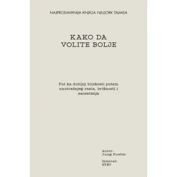 KAKO DA VOLITE BOLJE 