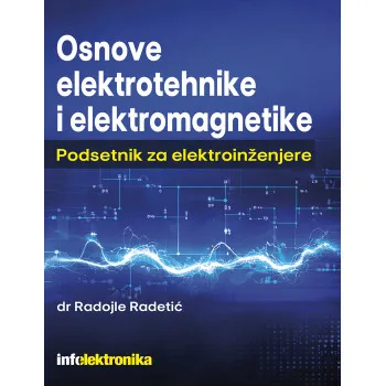 OSNOVE ELEKTROTEHNIKE I ELEKTROMAGNETIKE: PRIRUČNIK ZA ELEKTROINŽENJERE 