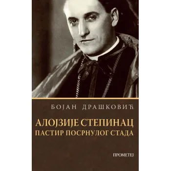 ALOJZIJE STEPINAC pastir posrnulog stada 