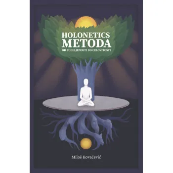 HOLONETICS METODA Od podeljenosti do celovitosti 