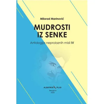 MUDROSTI IZ SENKE - ANTOLOGIJA NEPROLAZNIH MISLI 4 deo 