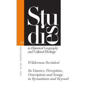 WILDERNESS REVISITED
ITS ESSENCE, PERCEPTION, DESCRIPTION AND IMAGE IN BYZANTIUM AND BEYOND 