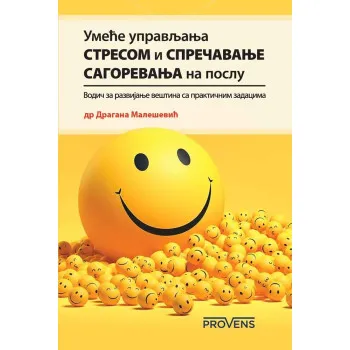 UMEĆE UPRAVLJANJA STRESOM I SPREČAVANJE SAGOREVANJA NA POSLU 